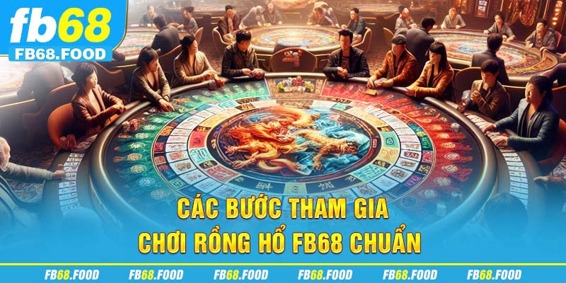 Các bước tham gia chơi rồng hổ FB68 chuẩn