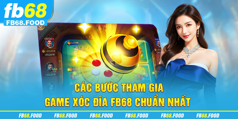 Các bước tham gia game xóc đĩa FB68 chuẩn nhất