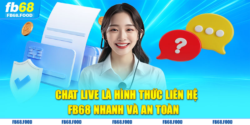 Chat live là hình thức liên hệ FB68 nhanh và an toàn