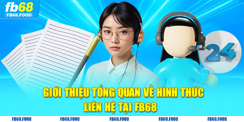 Giới thiệu tổng quan về hình thức liên hệ tại FB68