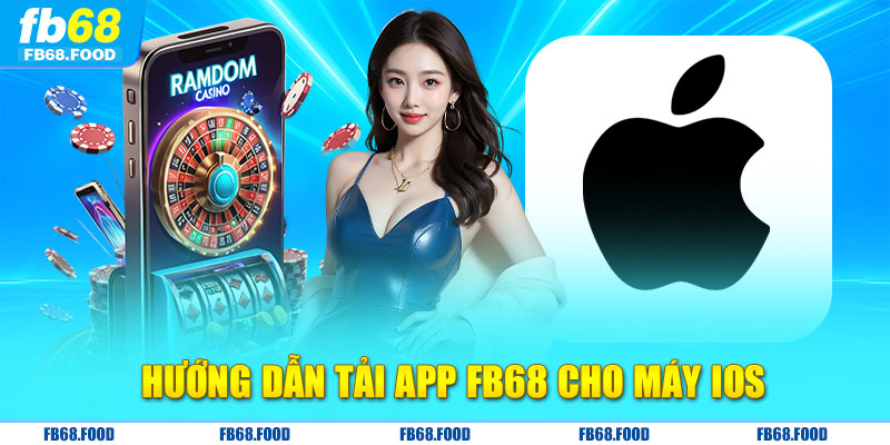 Hướng dẫn tải app FB68 cho máy IOS