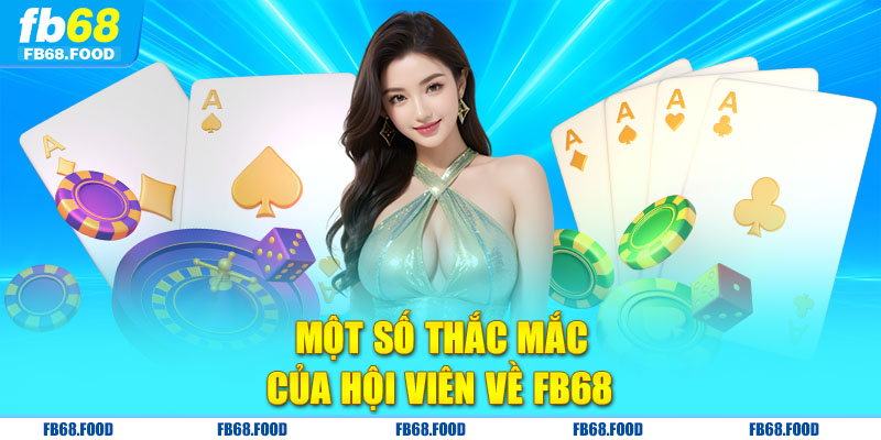 Một số thắc mắc của hội viên về FB68