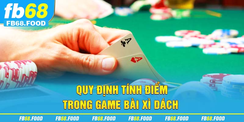 Quy định tính điểm trong game bài xì dách