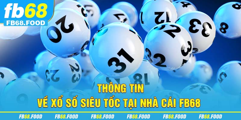 Thông tin về xổ số siêu tốc tại nhà cái FB68